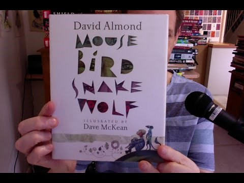Mouse Bird Snake Wolf by David Almond Illustrated by Dave Mckean Book Review