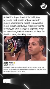 At WCW's SuperBrawl IX in 1999, Rey Mysterio took part in a "hair vs mask" match, where losing meant removing his mask. In lucha culture, a mask represents identity, so unmasking is a big deal. When his team lost, he had to reveal his face for the first time, shocking fans. | PJ.Incredible