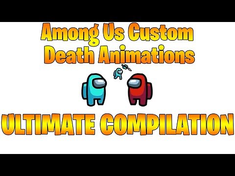 Among Us Custom Death Animation *ULTIMATE COMPILATION*