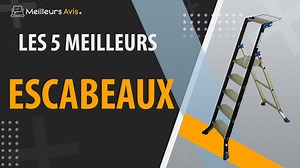 MEILLEUR ESCABEAU - Avis & Guide dachat (Comparatif 2022)