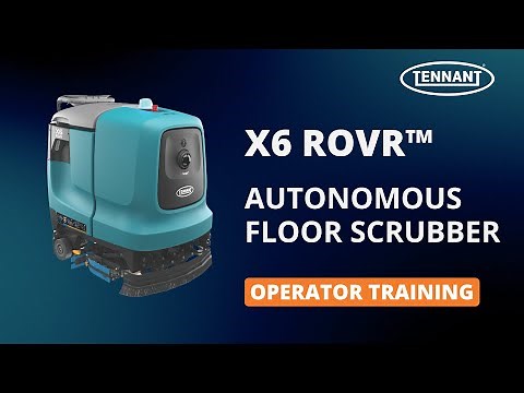 X6 ROVR Autonomous Floor Scrubber | Operator Training