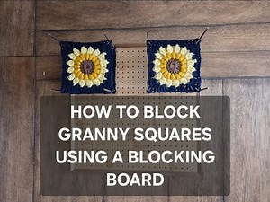How to Block Crochet Granny Squares Using a Blocking Board