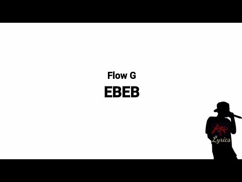 Flow G - EBEB (Lyrics)