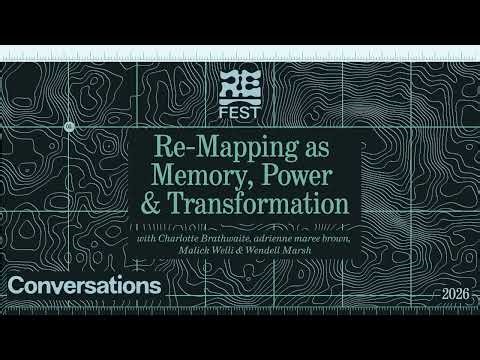 Re–Fest: Re–Mapping as Memory, Power, and Transformation