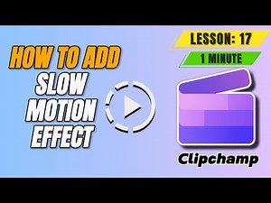How to Add Slow Motion Effect to Videos in Microsoft Clipchamp - Lesson 17 Clipchamp Tutorial