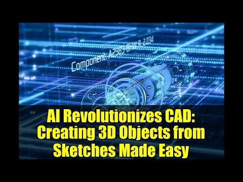 AI Revolutionizes CAD: Creating 3D Objects from Sketches Made Easy