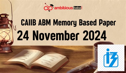 CAIIB ABM Memory Based Paper : 24 November 2024