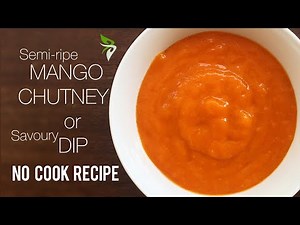 Mango chutney | Mango Dip | Semi ripe mango | No cook recipe