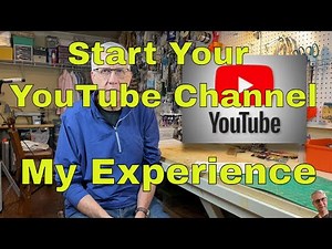 Start Your YouTube Channel - My Experience