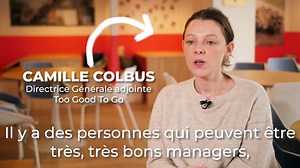 Le management selon Camille Colbus, DG de Too Good To Go