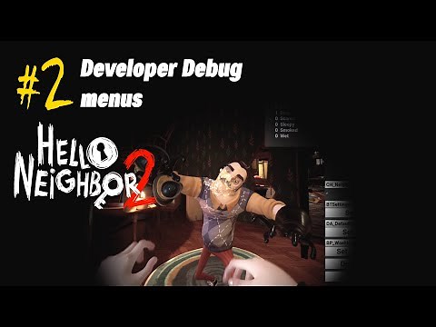 Hello Neighbor 2 BETA | Secret Debug Menus PART 2