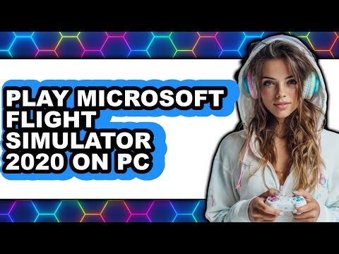 How to Play Microsoft Flight Simulator 2020 on PC in 2025 - Easy Guide