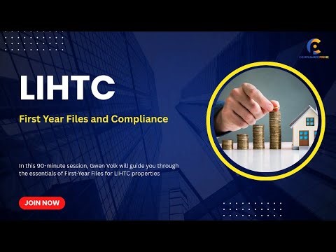 Mastering LIHTC | First Year Files And Compliance | WEBINAR