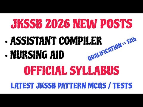 JKSSB 2026 NEW POSTS - ASSISTANT COMPILER || NURSING AID || OFFICIAL SYLLABUS || LATEST PATTERN 