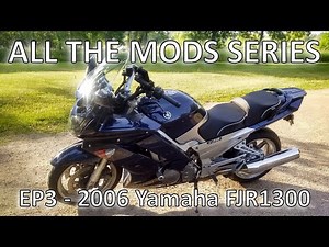 ALL THE MODS - EP 3 - 2006 Yamaha FJR1300