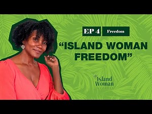 Island Woman Freedom | Island Woman Podcast