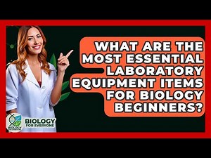 What Are the Most Essential Laboratory Equipment Items for Biology Beginners? - Biology For Everyone