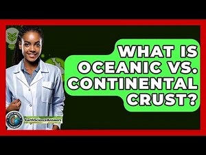 What Is Oceanic Vs. Continental Crust? - Earth Science Answers