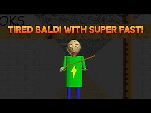 Tired Baldi's With Super Fast