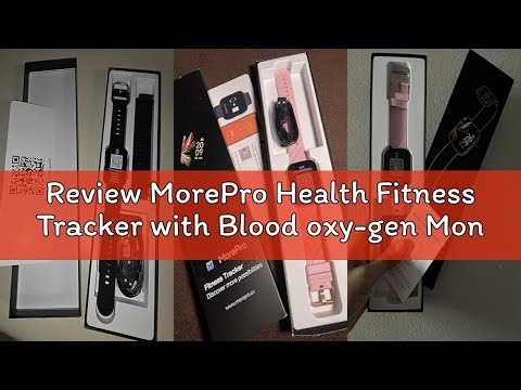 Review MorePro Health Fitness Tracker with Blood oxy-gen Monitor and 24/7 Heart Rate and Blood Press
