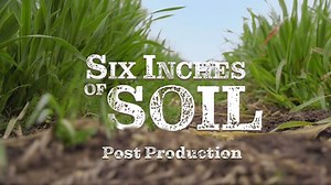Six Inches of Soil Film - Post Production