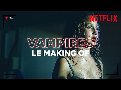 Vampires | Making-of | Netflix France