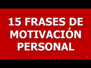 15 FRASES de MOTIVACIÓN PERSONAL cortas