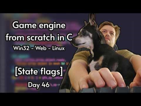 Multiplatform C game engine from scratch | Day 46 [State flags]