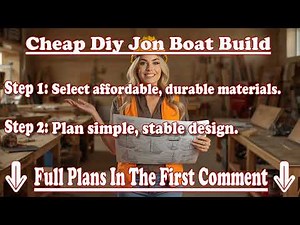 Cheap DIY Jon Boat Build Anyone Can Save Money With Boat Building Plans