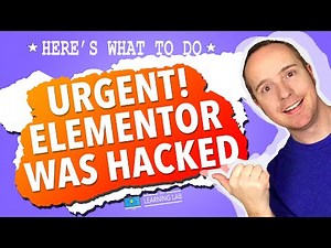 Elementor Security Vulnerability - Watch Immediately