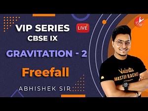 Gravitation L2 | Freefall | CBSE Class 9 Physics | Science Chapter 10 | VIP Series Vedantu 9 and 10