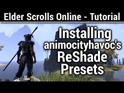 Elder Scrolls Online - Tutorial - Installing ReShade & animosityhavoc's Presets