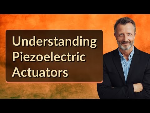 Understanding Piezoelectric Actuators