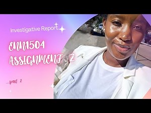 ENN1504•| ASSIGNMENT 2•| INVESTIGATIVE REPORT •| PART 2•| #southafricanyoutuber #unisa