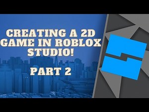 HOW TO MAKE A 2D GAME ON ROBLOX! - PART 2