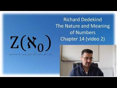 The Nature and Meaning of Numbers - Richard Dedekind - Section 14 (video 2)