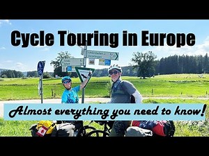 A Guide to Cycle Touring in Europe | What we've learned after 7000km | Your questions answered
