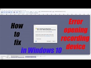 02. How to fix "Error opening recording device, Unanticipated host error" in Audacity on Win10.