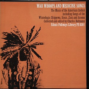 Various - War Whoops And Medicine Songs: The Music Of The American Indian Including Songs Of The Winnebago, Chippewa, Sioux, Zuni And Acoma