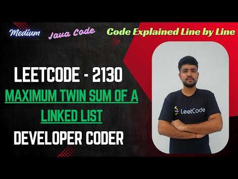 Maximum Twin Sum of a Linked List | LeetCode 2130 | Java Code | Developer Coder
