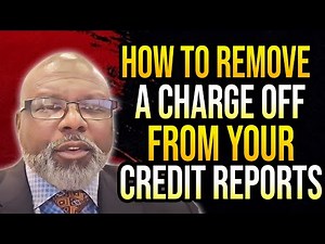 How To Remove A Charge Off From Your Credit Reports