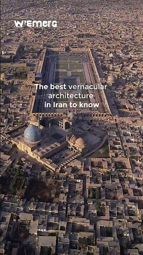 The best vernacular architecture in Iran to know