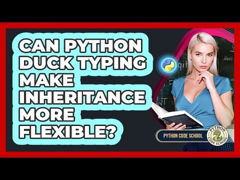 Can Python Duck Typing Make Inheritance More Flexible? - Python Code School