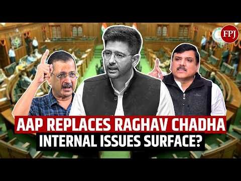 AAP Removes Raghav Chadha as RS Deputy Leader | Is There Any Internal Rift?