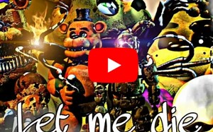 [SFM FNAF] Song - let me die [lil happy lil sad]