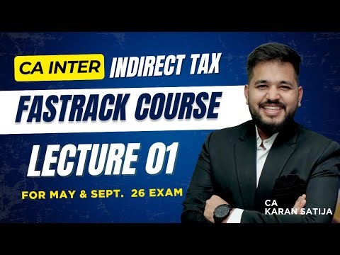 📚 Lecture -1 | CA Inter IDT (Indirect Tax) Fasttrack | GST Basics & Roadmap | CA Karan Satija Sir👨‍🏫