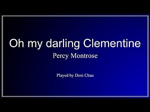 Oh my darling Clementine - Percy Montrose - instrumental cover by Deni Chau
