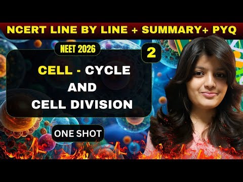 CELL CYCLE AND CELL DIVISION CLASS 11 ONE SHOT 🧬 | NCERT Line By Line | NEET 2026