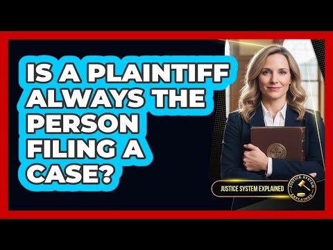 Is a Plaintiff Always the Person Filing a Case?