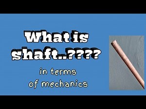#004 What is....????|| What is Shaft use in mechanical field?????...